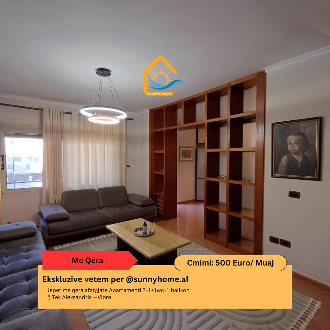 ‼️ exklusiv in Vlorë @sunnyhome.al ‼️ langzeitmiete einer 2+1+1wc+1 balkon wohnung bei aleksandria —Vlorë preis: 500 euro /monat