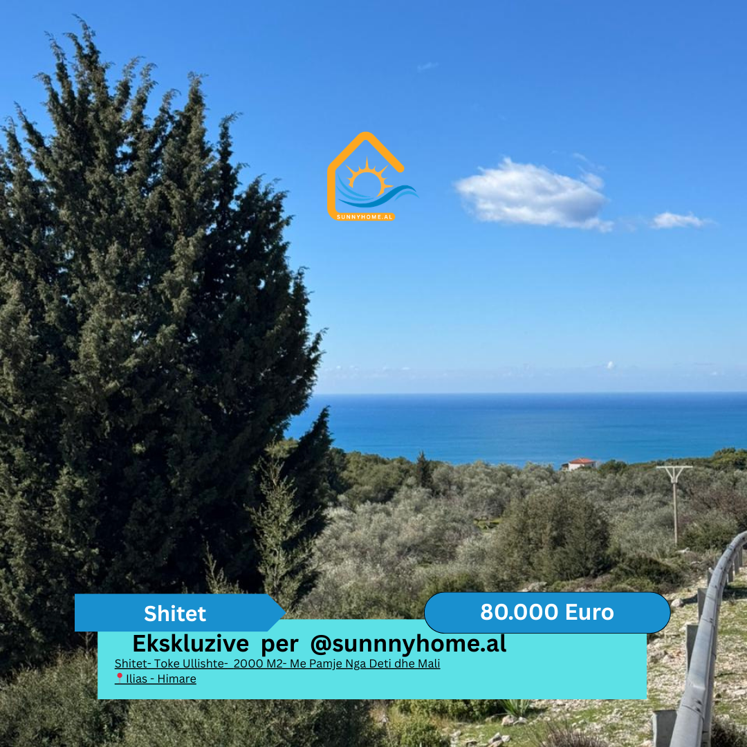 ‼️ okazion vetem per @sunnyhome.al ‼️ shitet- toke ullishte- 2000 metra katror- me pamje nga deti dhe mali ilias – Himare cmimi: 80.000 euro ( pak i diskutueshem)