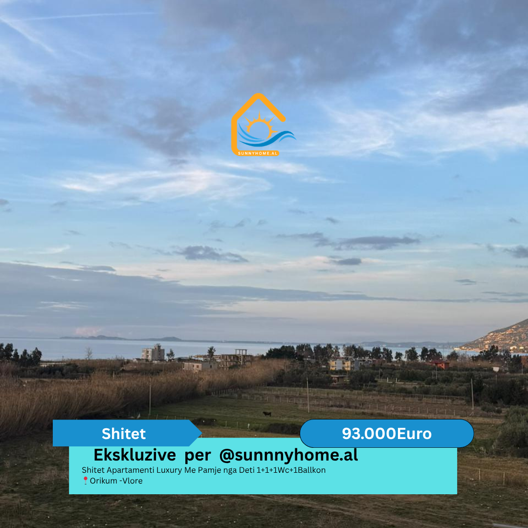 ‼️ ekskluzive ne vlore per @sunnyhome.al ‼️ shitet apartamenti luxury me pamje nga deti 1+1+1wc+1ballkon orikum -vlore cmimi: 93.000  euro